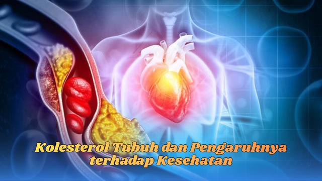 Kolesterol Tubuh dan Pengaruhnya terhadap Kesehatan