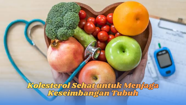 Kolesterol Sehat untuk Menjaga Keseimbangan Tubuh